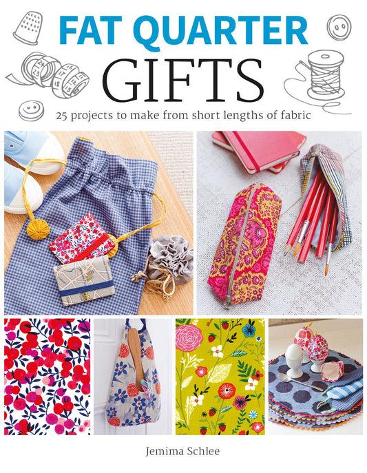 Fat Quarter: Gifts: 25 Projects to Make from Short Lengths of Fabric