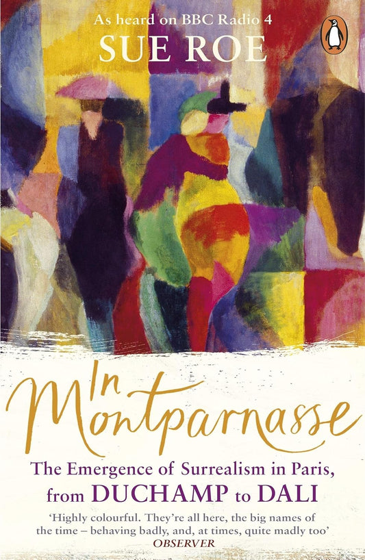 In Montparnasse: The Emergence of Surrealism in Paris, from Duchamp to Dali