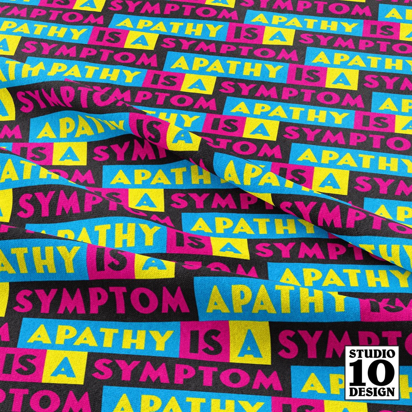 Apathy Is A Symptom Printed Fabric