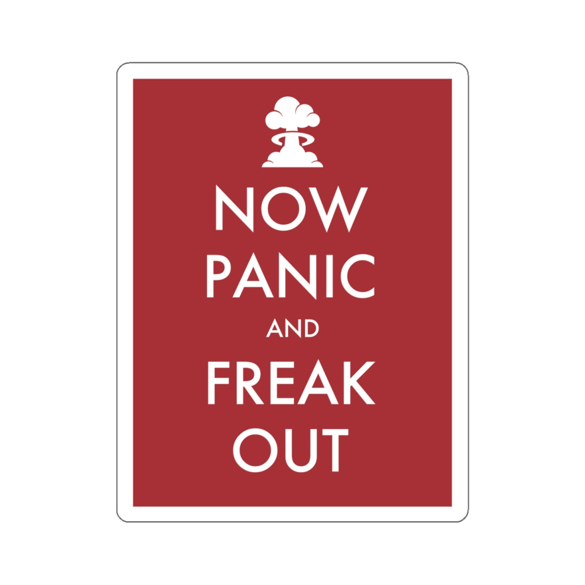 Now Panic And Freak Out Vinyl Sticker (Red) by Studio Ten Design