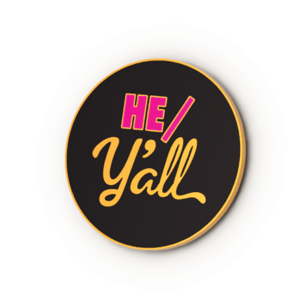 He/Y'all Pronouns Enamel Pin by Studio Ten Design