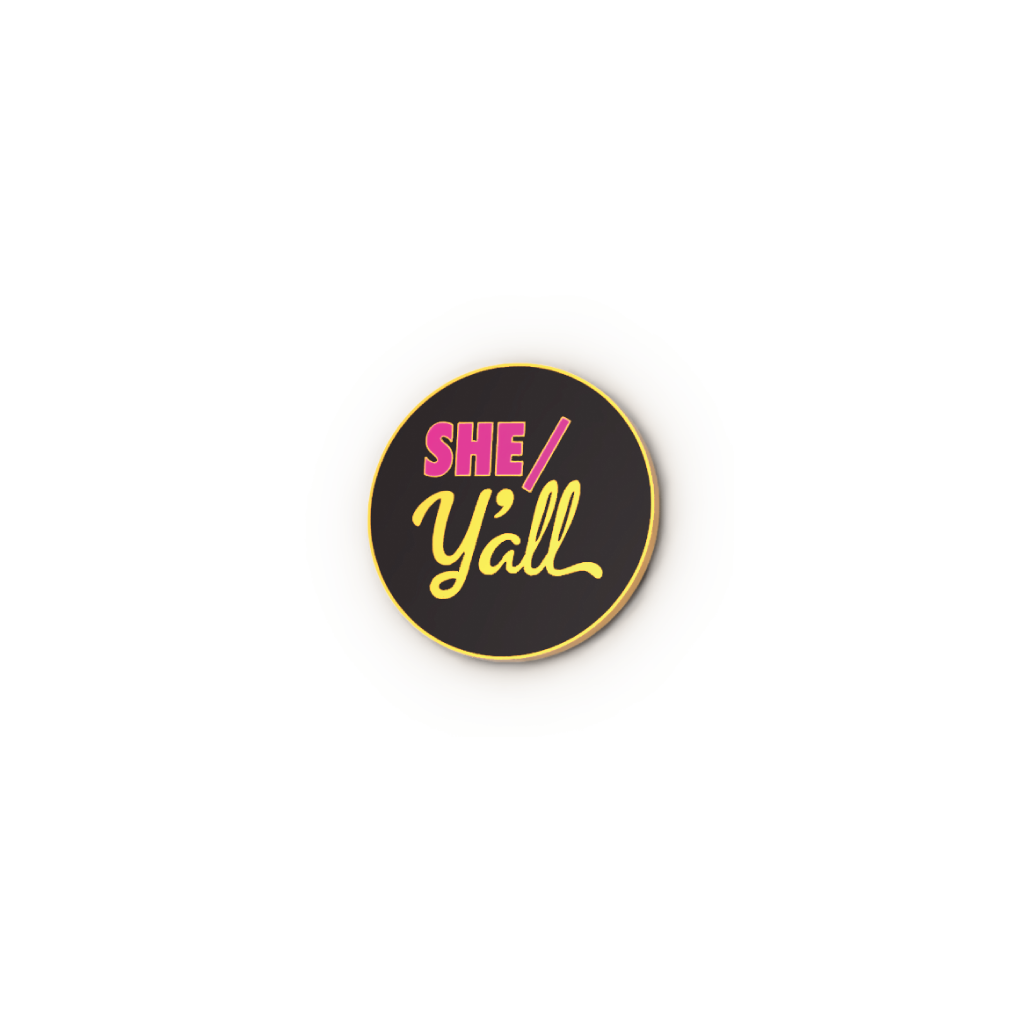 She/Y'all Pronouns Enamel Pin by Studio Ten Design