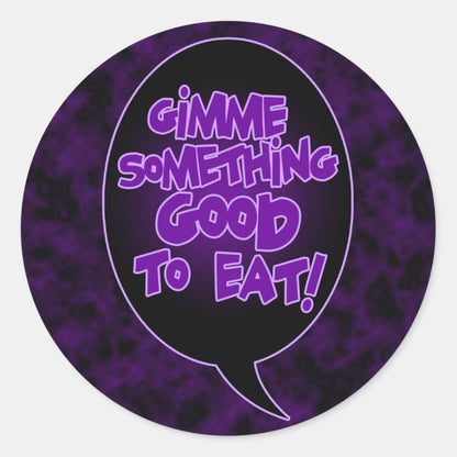Gimme Something Good To Eat Round Stickers/Envelope Seals
